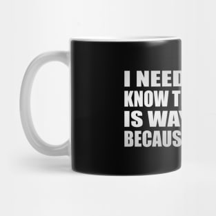 I need you to know that my life is way better because I met you Mug